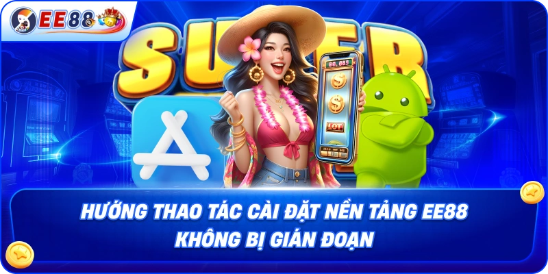 Hướng thao tác cài đặt nền tảng EE88 không bị gián đoạn